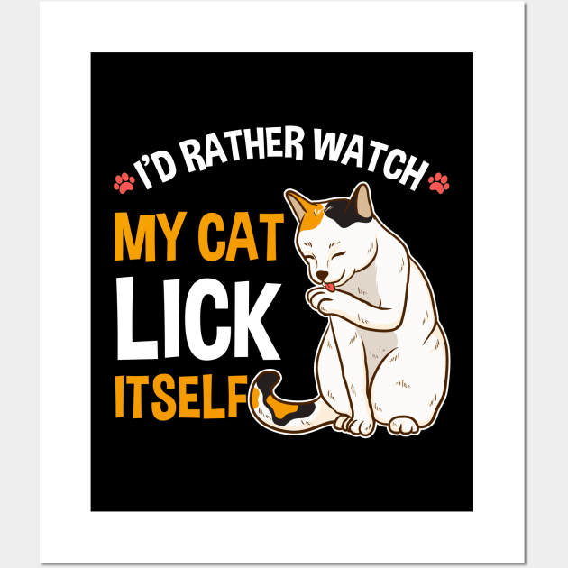 Funny I'd Rather Watch My Cat Lick Itself Lover Wall Art by theperfectpresents